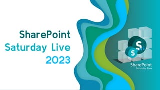SharePoint
Saturday Live
2023
 