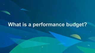 What is a performance budget?
 