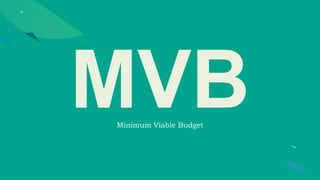 Minimum Viable Budget
 