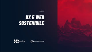 UX E WEB
SOSTENIBILE
29/09/2023
 
