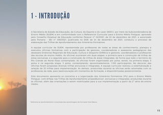A Secretaria de Estado da Educação, da Cultura, do Esporte e do Lazer (SEEC), por meio da Subcoordenadoria de
Ensino Médio (SUEM) e em conformidade com o Referencial Curricular para o Ensino Médio Potiguar, aprovado
pelo Conselho Estadual de Educação conforme Parecer nº 02/2021, de 22 de dezembro de 2021, e autorizado
pela Portaria – SEI nº 493/2021, publicada no DOE de 24 de dezembro de 2021, conduziu o processo de
elaboração das Trilhas de Aprofundamento dos Itinerários Formativos.
A equipe curricular da SUEM, representada por professores de todas as áreas de conhecimento, planejou e
executou oficinas formativas com a participação de gestores, coordenadores e assessores pedagógicos das
dezesseis Diretorias Regionais de Educação, Cultura e Desporto (DIRECs) e gestores, coordenadores e professores
das escolas de ensino médio. As oficinas ocorreram em duas etapas: a primeira para a construção de trilhas de
áreas exclusivas, e a segunda para a construção de trilhas de áreas integradas, de forma que todo o território do
Rio Grande do Norte fosse contemplado. As oficinas foram organizadas por polos, sendo, na primeira etapa, 5
polos e na segunda etapa, 3 polos, contemplando, aproximadamente, 1.100 participantes. No decorrer das
oficinas foram propostas diversas trilhas exclusivas e integradas. A equipe curricular realizou a sistematização e
seleção de 33 trilhas para implementação. As demais, produzidas durante as oficinas serão retomadas com os
professores da rede, para reestruturação em momentos de formação, e disponibilizadas posteriormente.
Este documento apresenta os conceitos e a organização dos Itinerários Formativos (IFs) para o Ensino Médio
Potiguar, com ênfase nas Trilhas de Aprofundamento propedêuticas¹, exclusivas e integradas, produzidas durante
as oficinas, além das orientações a serem mobilizadas para a sua implementação a partir da 2ª série do ensino
médio.
1 - INTRODUÇÃO
¹ Referente ao aprofundamento e ampliação das aprendizagens da Formação Geral Básica.
11
11
 