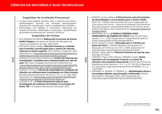 UC2
CIÊNCIAS DA NATUREZA E SUAS TECNOLOGIAS
UC2
O aluno será avaliado durante todo o processo de ensino-
aprendizagem, focando nas múltiplas aprendizagens
levando em consideração o perfil e realidade do indivíduo;
Participação nos debates e seminários, elaboração de
mapas conceituais. Elaboração e execução e apresentação
de projetos de pesquisa em mostras científicas.
Sugestões de Avaliação Processual
Sugestões de Fontes
RIO GRANDE DO NORTE. Referencial Curricular do Ensino
Médio Potiguar. Secretaria do Estado da Educação, da
cultura, do esporte e do lazer. Natal, 2021.
ANTUNES, Alisson Araújo. Ciências Forenses e o método
aula invertida: contribuições para o ensino de ciências
naturais no ensino superior. Dom Pedrito: Unipampa, 2018.
Disponível em: https://dspace.unipampa.edu.br/bitstream/riu
/3679/1/Alisson%20Ara%c3%bajo%20Antunes.pdf
CARVALHO, Anna Maria Pessoa et al. Ensino de Ciências por
investigação: condições para implementação em sala de
aula. São Paulo: Cengage Learning, 2013. Disponível em:
<https://editorarealize.com.br/editora/anais/conedu/2015/TRA
BALHO_EV045_MD1_SA18_ID5104_08092015110417.pdf >
GURGEL, W. P et al. Cálculo de velocidade em acidentes de
trânsito: um software para investigação em física forense.
Revista Brasileira de Ensino de Física, v. 37, n. 4, p. 4305, 2015.
Disponível em: https://www.scielo.br/j/rbef/a/4njbdVfWTZxN
HZwRJYh5mwv/abstract/?format=html&lang=pt
LUCENA, A. R. L. A Física Forense em sala de aula:
Investigação de acidentes de trânsito no município de
Patos ­PB. II Congresso Nacional de Educação, 2015.
MASSINI, Gustavo Besse. A física forense como ferramenta
de aprendizagem: uma proposta para o ensino médio.
2022. 49 f. Trabalho de Conclusão de Curso (Graduação em
Licenciatura em Física) - Instituto do Noroeste Fluminense de
Educação Superior, Universidade Federal Fluminense, Santo
Antônio de Pádua, 2022. Disponível em: https://app.uff.br/riuff
/handle/1/26413
MONTEIRO, R. D. S. A PERÍCIA FORENSE COMO
FERRAMENTA NO ENSINO DE FÍSICA. Acta de Ciências e
Saúde, v. 1, n. 1, 2016. Disponível em: https://www2.ls.edu.br/
actacs/index.php/ACTA/article/view/156/144
SILVA, Leandro Londero. Educação para o Trânsito em
Aulas de Física. In: Revista Brasileira de Pesquisa em
Educação em Ciências. Vol. 9 Nº 2, 2009. Disponível em
http://revistas.if.usp.br/rbpec/article/viewArticle/28
SOUZA, Cleber Moreira. Ciências Forenses em sala de aula.
Maringá, PR, 2008.
TENÓRIO, Thaís; LEITE, Rodrigo; TENÓRIO, André. Séries
televisivas de investigação criminal e o ensino de
ciências: uma proposta educacional. Revista Electrónica de
Enseñanza de las ciencias, v. 13, n. 1, p. 73 - 96, 2014. Disponível
em: http://reec.uvigo.es/volumenes/volumen13/REEC_13_1_5
_ex779.pdf
ERRARINI, R.; SAHEB, D.; TORRES, P. L. Metodologias ativas e
tecnologias digitais: aproximações e distinções. Revista
Educação Em Questão, 57(52). 2019. Disponível em:
https://doi.org/10.21680/1981-1802.2019v57n52ID15762
CSI Escolar: Desvendando Mistérios
UC2: Física! Ferramenta de Investigação
185
 