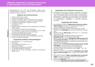 CIÊNCIAS HUMANAS E SOCIAIS APLICADAS
& LINGUAGENS E SUAS TECNOLOGIAS
UC3
Módulo
2
Avaliação será de forma contínua, processual e somativa
em relação às atividades propostas, assim como também
serão considerados aspectos concernentes à assiduidade, à
participação, à produção, ao envolvimento nas atividades
propostas pela trilha. Avaliação por rubricas de acordo com
as metodologias, estratégias e materiais didáticos
utilizados.
Sugestões de Avaliação Processual
Pesquisa tanto in loco quanto virtual;
Discussões;
Uso da plataforma digital Kahoot;
Produção de vídeos;
Elaboração de portfólios, seminários;
Uso de jogos didáticos interativos;
Construção de murais interativos através da ferramenta
digital Padlet.
Sugestões Didático-Metodológicas
Sugestões de Fontes
RIO GRANDE DO NORTE. Referencial Curricular do Ensino
Médio Potiguar. Secretaria do Estado da Educação, da
cultura, do esporte e do lazer. Natal, 2021.
ARAÚJO, Silvia Maria de; BRIDI, Maria Aparecida; MOTIM,
Benilde Lenzi. Sociologia: volume único. São Paulo: Scipione,
2016.
FRANCO, Cláudio. Way to go! –Volume 03 - 2ª e. – São Paulo –
Editora Ática, 2017.
LAKATOS, Eva Maria; MARCONI, Marina de Andrade.
Sociologia Geral. 7. ed. São Paulo: Atlas, 1999.
MATSU, Carla. Yuval Harari: Inteligência Artificial pode criar
uma geração de inúteis. 2019. Disponível em: https://itforum
.com.br/noticias/yuval-harari-inteligencia-artificial-pode-criar-
uma-geracao-de-inuteis/
MÁRCIO, Mário. O Futuro frente aos avanços da IA e da Bio
Tecnologia - Prof. Yuval Harari. 2019. Disponível em:
https://www.youtube.com/watch?v=LkwHEw8NJd4.
OLIVEIRA, Denise de Andrade dos Santos. Joy! - 1ª ed. – São
Paulo: FTD, 2020.
POTTER, Louise Emma; LEDERMAN. Atividades com música
para o ensino de inglês. Disal; 1ª edição. 5 de fevereiro 2013.
11.
PRESCHER, Elisabeth. Jogos e atividades para o ensino de
inglês (The book of activities and games). Disal Editora; 1ª
edição. 15 de dezembro 2019.
VIVA, Roda. Roda Viva | Yuval Harari | 11/11/2019. Disponível
em: https://www.youtube.com/watch?v=pBQM085IxOM
destacadamente, por meio das tecnologias. Dessa forma,
compreender-se-á melhor a relação entre multiculturalismo,
indústria cultural e consumo.
Objetos do Conhecimento
O que é relativismo cultural?
Influências do inglês: o cinema;
Cultura e civilização. Inglês: o imperativo mercadológico;
Dos discursos às práticas: os usos do multiculturalismo;
Inovações ou aberrações: o inglês mal usado;
A indústria cultural;
O Halloween;
Paralelos: personalidades públicas brasileiras e de países de
língua inglesa;
O consumo e a obsolescência programada;
Um calendário, dois mundos! Comparativo entre datas
comemorativas brasileiras e norte-americanas;
O direito à liberdade de expressão;
A liberdade de expressão frente ao Big Date;
O Futuro frente aos avanços da IA (Inteligência Artificial)
Ciência tecnologia e inovação.
Cidadania: Expectativas e Realidades em um Mundo Multicultural
UC4: ''To Eat or Not To Eat'': O Consumo da Cultura no Mundo Social
263
 