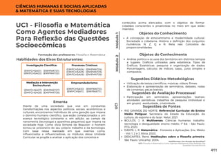 Multiformes: Um Mundo de Escolhas?
UC1: Filosofia e Matemática Como Agentes Mediadores Para Reflexão das
Questões Socioecômicas
UC1 - Filosofia e Matemática
Como Agentes Mediadores
Para Reflexão das Questões
Socioecômicas
Formação dos professores: Filosofia e Matemática
Diante de uma sociedade que vive em constantes
transformações nos aspectos políticos, sociais, econômicos e
culturais, encontramos indivíduos de uma geração que impera
o domínio humano científico, que estão correlacionados a um
avanço tecnológico constante e, em adição, ao campo da
nanometria (tecnologia a aparelhos pequenos) que impera na
sociedade hoje. Como dizia Simone de Beauvoir: o homem
tornou-se prisioneiro do seu próprio trabalho e da tecnologia.
Com base nessa realidade em que vivemos como,
influenciados e influenciadores, os módulos dessa Unidade
Curricular se propõe a analisar a aplicação dos conceitos e
Ementa
Habilidades dos Eixos Estruturantes:
Módulo
1
CIÊNCIAS HUMANAS E SOCIAIS APLICADAS
& MATEMÁTICA E SUAS TECNOLOGIAS
Investigação Científica:
(EMIFMAT01)
(EMIFMAT02)
(EMIFCHSA01)
(EMIFCHSA02)
Processos Criativos:
(EMIFMAT04)
(EMIFMAT05)
(EMIFMAT06)
(EMIFCHSA04)
(EMIFCHSA05)
(EMIFCHSA06)
Mediação e Intervenção
Sociocultural:
(EMIFMAT07)
(EMIFMAT08)
(EMIFCHSA07)
(EMIFCHSA08)
Empreendedorismo:
(EMIFMAT10)
(EMIFMAT11)
(EMIFCHSA10)
(EMIFCHSA11)
Objetos do Conhecimento
A concepção de etnocentrismo e modernidade cultural;
Sociedade e cidadania; História e definição dos conjuntos
numéricos; N, Z, Q e R; Reta real; Conceitos de
proporcionalidades.
conteúdos acima elencados, com o objetivo de formar
cidadãos conscientes e proativistas no meio em que estão
inseridos.
Módulo
2
Objetos do Conhecimento
Análise politica e os usos dos territórios em distintos tempos
e lugares; Gráficos utilizados pela estatística; Tipos de
Gráficos; Estatísticas: pesquisa e organização de dados;
Porcentagens, cálculos de índices, taxas., juros simples e
compostos.
UC1
Participação em seminários; apresentações teatrais;
atividades periódicas; trabalhos de pesquisa (individual e
em grupo); assiduidade., criatividade.
Sugestões de Avaliação Processual
Utilização de textos científicos; músicas; vídeos; filmes;
Elaboração e apresentação de seminários, debates, rodas
de conversas, peças teatrais.
Sugestões Didático-Metodológicas
Sugestões de Fontes
RIO GRANDE DO NORTE. Referencial Curricular do Ensino
Médio Potiguar. Secretaria do Estado da Educação, da
cultura, do esporte e do lazer. Natal, 2021.
BOULOS, J. A. Multiversos: Ciências humanas: trabalho,
tecnologia e desigualdade: ensino médio. 1ª Ed. - São Paulo:
FTD, 2020.
DANTE, L. R. Matemática - Contexto e Aplicações. Ens. Médio
- Vol. 1, 2 e 3. Ática, 2020.
DESCARTES, René. Meditações sobre a filosofia primeira.
São Paulo: Unicamp. 2004.
411
 
