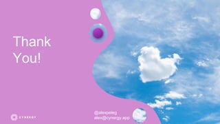 Thank
You!
@alexpeleg
alex@cynergy.app
 