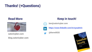 55
Thanks! (+Questions)
@KernelXSS
https://www.linkedin.com/in/sysadmin
ben@satoricyber.com
Keep in touch!
Read More
satoricyber.com
blog.satoricyber.com
 