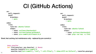 CI (GitHub Actions)
19
on:
pull_request:
push:
branches:
- main
jobs:
lint:
runs-on: ubuntu-latest
steps:
- uses: actions/...