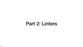 Part 2: Linters
32
 