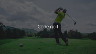 Code golf
 