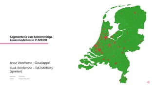 Kenmerk:
Datum:
Segmentatie van bestemmings-
keuzemodellen in V-MRDH
Jesse Voorhorst - Goudappel
Luuk Brederode – DAT.Mobility
(spreker)
1
15 december 2022
12322bdl
 