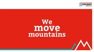 We
move
mountains
 