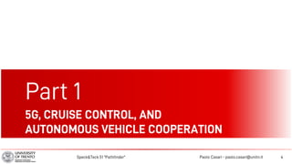 Break it up! 5G, cruise control, autonomous vehicle cooperation, and bending the rules