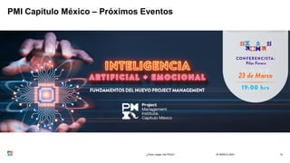 PMI Capítulo México – Próximos Eventos
24 MARCH 2023
¿Cómo cargar mis PDUs? 14
 