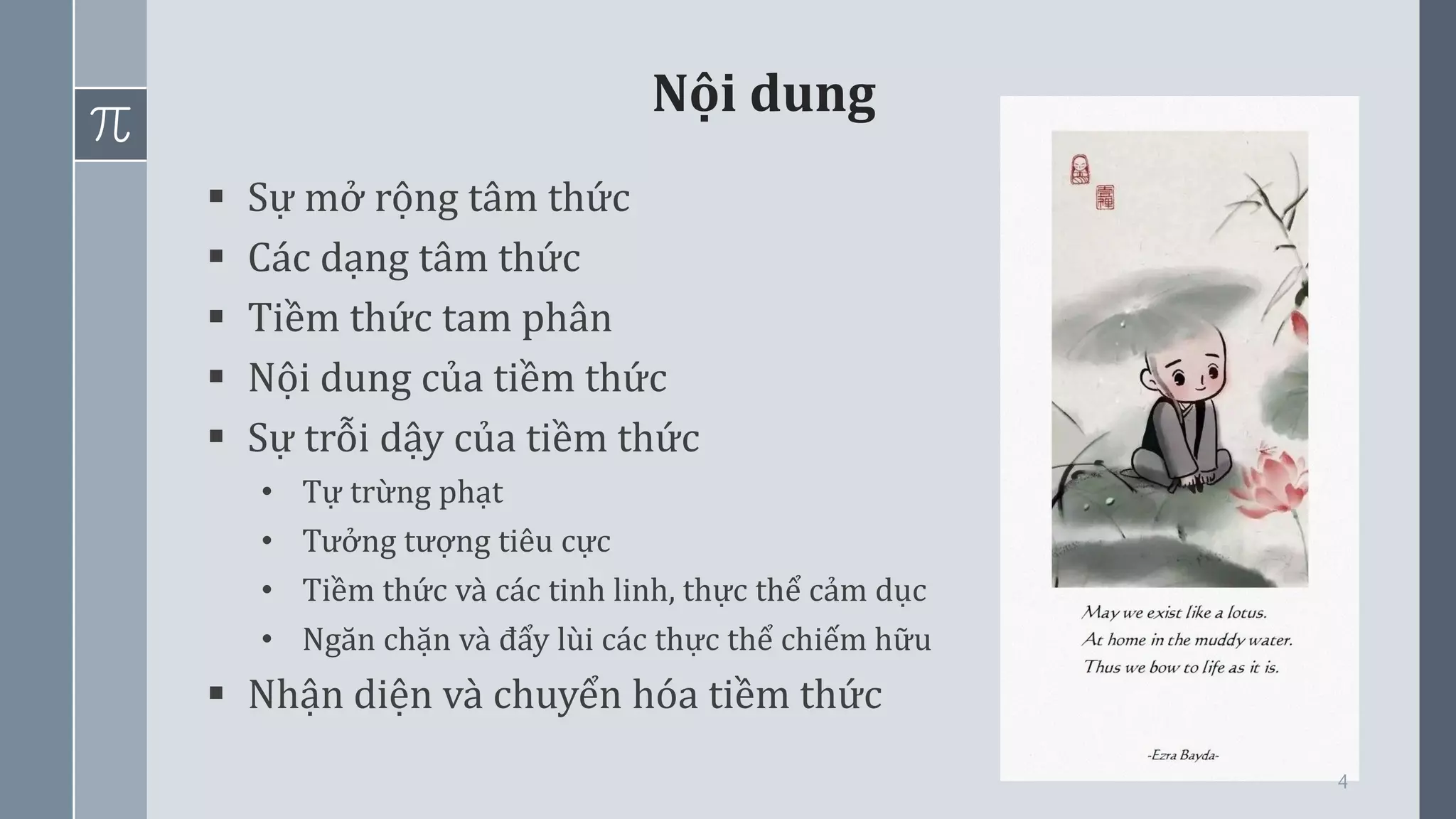 Nội dung
4
▪ Sự mở rộng tâm thức
▪ Các dạng tâm thức
▪ Tiềm thức tam phân
▪ Nội dung của tiềm thức
▪ Sự trỗi dậy của tiềm thức
• Tự trừng phạt
• Tưởng tượng tiêu cực
• Tiềm thức và các tinh linh, thực thể cảm dục
• Ngăn chặn và đẩy lùi các thực thể chiếm hữu
▪ Nhận diện và chuyển hóa tiềm thức
 