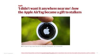 © 2023 Thoughtworks Alexander Steinhart | @quanders 13
https://www.theguardian.com/technology/2022/sep/05/i-didnt-want-it-anywhere-near-me-how-the-apple-airtag-became-a-gift-to-stalkers
 