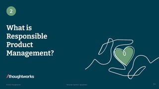 © 2023 Thoughtworks Alexander Steinhart | @quanders
What is
Responsible
Product
Management?
24
2
 