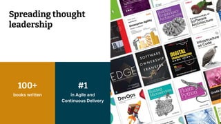 © 2021 Thoughtworks
Spreading thought
leadership
4
in Agile and
Continuous Delivery
#1
books written
100+
 