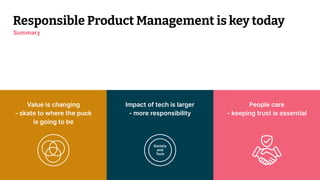 © 2023 Thoughtworks Alexander Steinhart | @quanders 53
Value is changing
- skate to where the puck
is going to be
Impact of tech is larger
- more responsibility
People care
- keeping trust is essential
Responsible Product Management is key today
Summary
Society
and
Tech
 