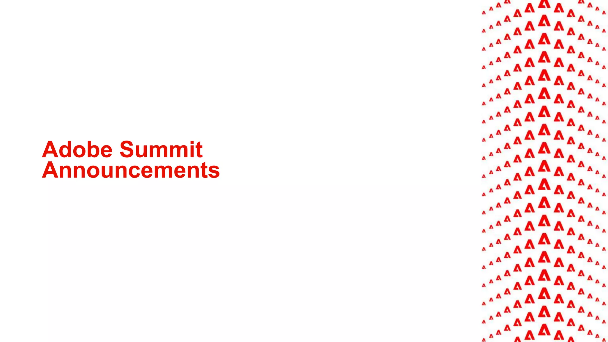 Adobe Summit
Announcements
 