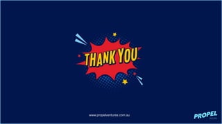 www.propelventures.com.au 18
 