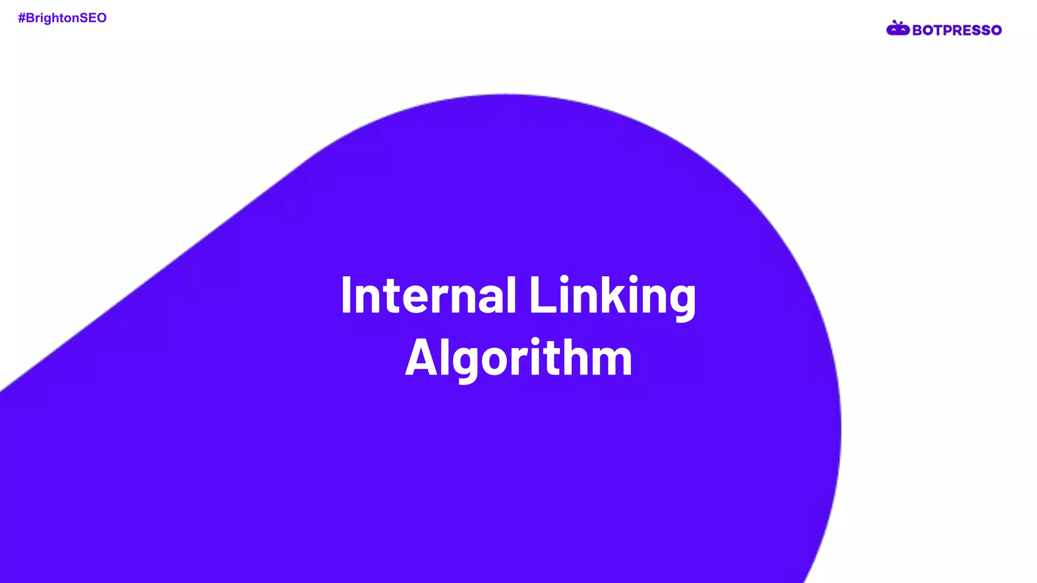 Internal Linking
Algorithm
#BrightonSEO
 
