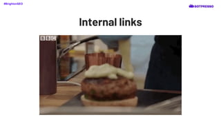 Internal links
#BrightonSEO
 