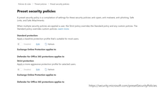 https://security.microsoft.com/presetSecurityPolicies
 