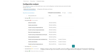 https://security.microsoft.com/configurationAnalyzer?viewid=Setting
 