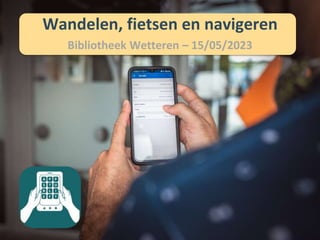 Wandelen, fietsen en navigeren
Bibliotheek Wetteren – 15/05/2023
 
