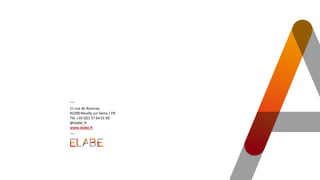 11 rue de Rouvray
92200 Neuilly sur Seine / FR
Tél. +33 (0)1 57 64 01 60
@elabe_fr
www.elabe.fr
 