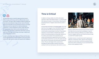 Time is Critical
In addition to having visibility into all the information
required to make a fraud determination, it is critical to gain
that important context in a timely fashion. Detecting and
preventing fraud as it happens requires decisive action in
real time.

In the example illustrated on the previous page, we can see
that the user has logged in from a new device overseas at
the same time that they have returned home to their
normal location and purchased a taxi fare. A fraud system
operating on real-time data can identify the overseas
activity as something suspicious and possibly malicious so
it can then communicate to the connected account
systems and temporarily suspend the account to prevent
any fraudulent activity from occurring. The system can also
alert the user of this activity and recommend remediating
actions. This can only happen with a system that is
leveraging the latest possible contextual information
coming in for this user and account, the moment it occurs.
However, systems that only look at historical data retrieved
from data-at-rest sources (such as databases or logs for
after-the-fact analysis), by definition, are unable to detect
fraud as it happens and thus won’t have the chance to stop
or prevent the fraudulent activity.

Fraudulent attacks can easily be averted if organizations
shift from a transaction-centric, data-at-rest processing
mindset to an event-driven, real-time processing mindset,
where every event is analyzed as it occurs and fraud threat
vectors can be updated on the fly.
9
The information that is critical for detecting fraud comes in
different types and formats, and from different data sources
and systems. The data is often available at different speeds and
times and can be delivered in large volumes. Some of the data
will be structured data such as transaction amount or user login
information and may originate from relational databases,
mainframes, or order management systems. Other data that
can help provide context may be unstructured data such as
network access log entries or geolocation information, and may
come from HTTP logs, network logs, server logs, or identity and
access management systems.

In order to proactively detect and prevent fraud, all of this data
must be aggregated and analyzed together by the fraud system
to derive the right security context and respond with intelligence.
0 2 H o w t o c o u n t e r a c t f r a u d
 