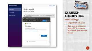 Demo WebApp
• Login with ext. User
• Ext. user is forced to
setup MFA, but now
MFA from user’s home
tenant
P
 