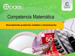 Competencia Matemática
Descubriendo productos notables y factorización
 