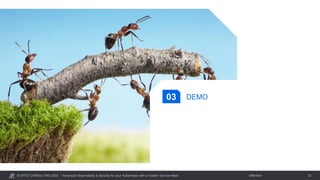 © OPITZ CONSULTING 2023 / Öffentlich
Advanced Observability & Security for your Kubernetes with a modern Service Mesh 23
DEMO
03
 