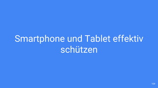 Smartphone und Tablet effektiv
schützen
104
 