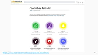115
https://www.saferinternet.at/privatsphaere-leitfaeden/
 