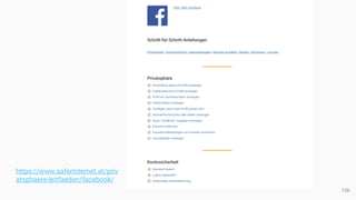 126
https://www.saferinternet.at/priv
atsphaere-leitfaeden/facebook/
 