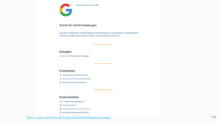 136
https://www.saferinternet.at/privatsphaere-leitfaeden/google/
 