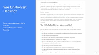 Wie funktioniert
Hacking?
https://www.kaspersky.de/re
source-
center/definitions/what-is-
hacking
14
 