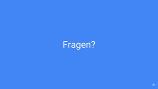 Fragen?
142
 