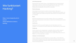 Wie funktioniert
Hacking?
https://www.kaspersky.de/re
source-
center/definitions/what-is-
hacking
16
 