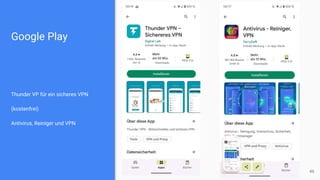 Google Play
46
Thunder VP für ein sicheres VPN
(kostenfrei)
Antivirus, Reiniger und VPN
 