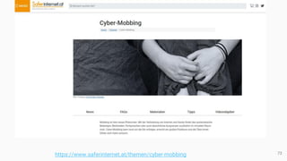 73
https://www.saferinternet.at/themen/cyber-mobbing
 