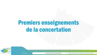 CONCERTATION PREALABLE
Premiers enseignements
de la concertation
09/06/2023 14
 