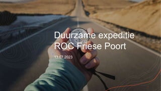 Duurzame expeditie
ROC Friese Poort
13.07.2023
1
 