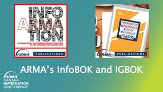 ARMA’s InfoBOK and IGBOK
 