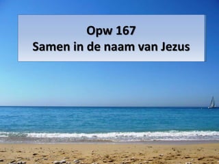 Opw 167
Samen in de naam van Jezus
 