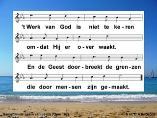 Samen in de naam van Jezus (Opw 167) t. & m. C.A.E. Groot
 