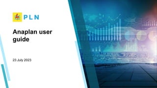 23 July 2023
Anaplan user
guide
 