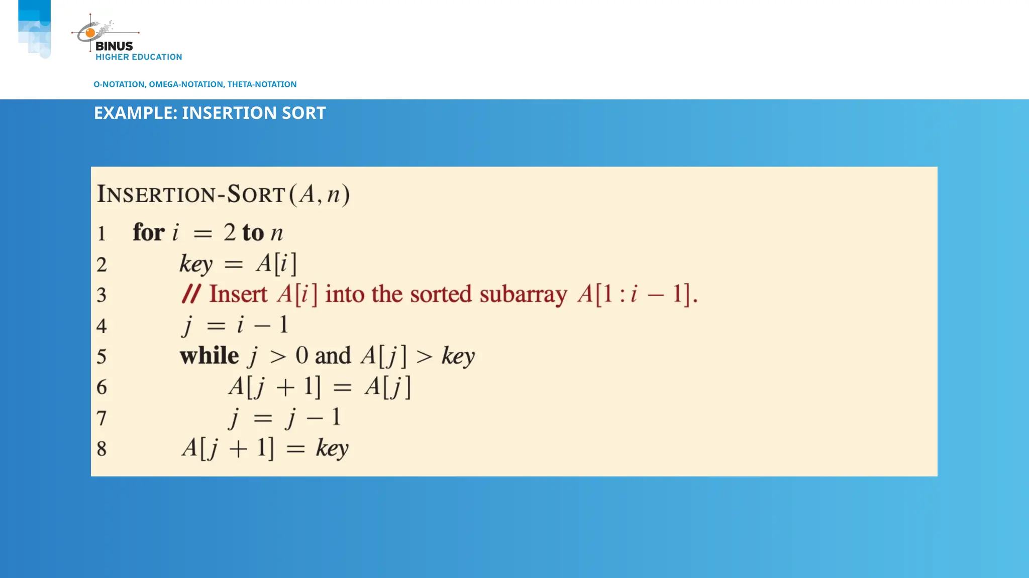 O-NOTATION, OMEGA-NOTATION, THETA-NOTATION
EXAMPLE: INSERTION SORT
 
